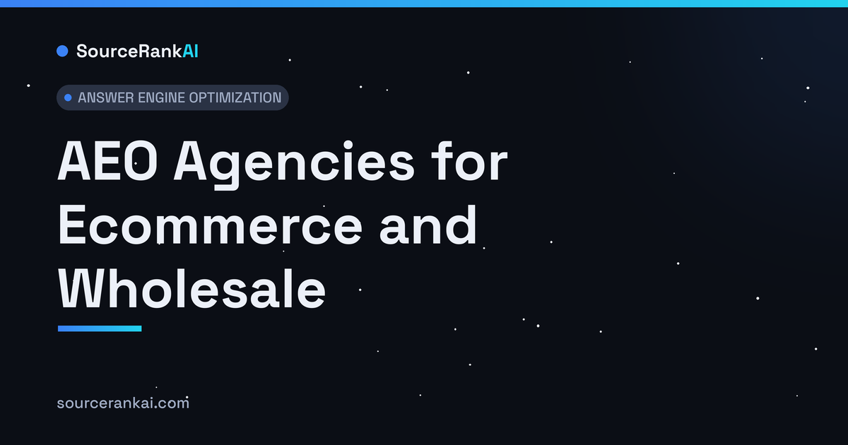 AEO Agencies for Ecommerce and Wholesale: Top 6
