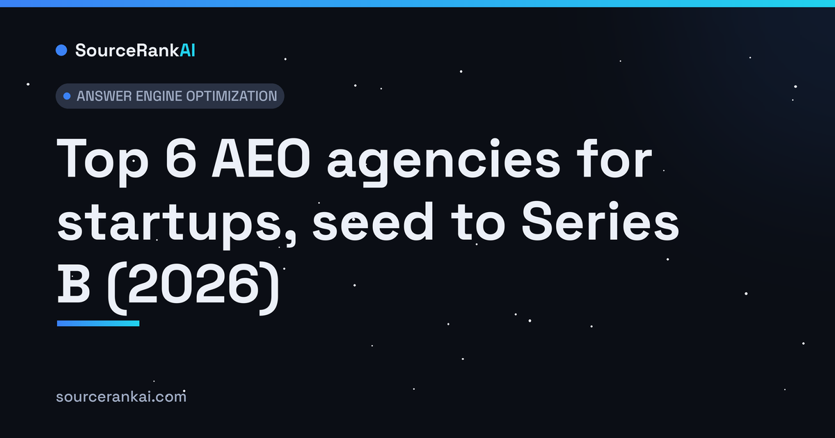 Top 6 AEO agencies for startups, seed to Series B (2026)