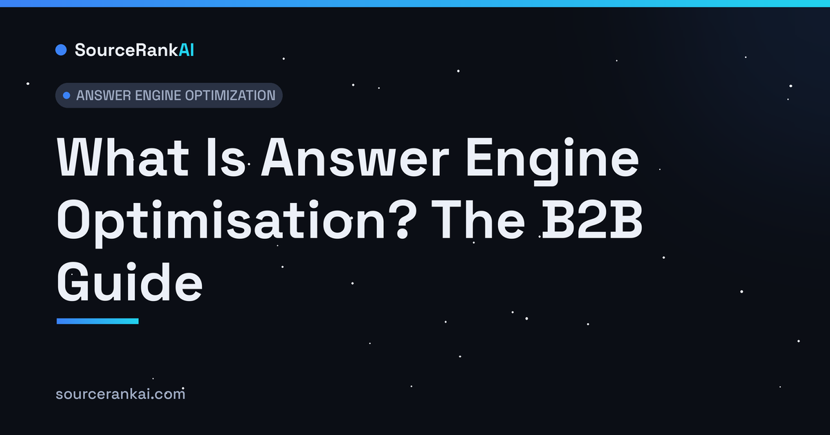 What Is Answer Engine Optimisation? The B2B Guide