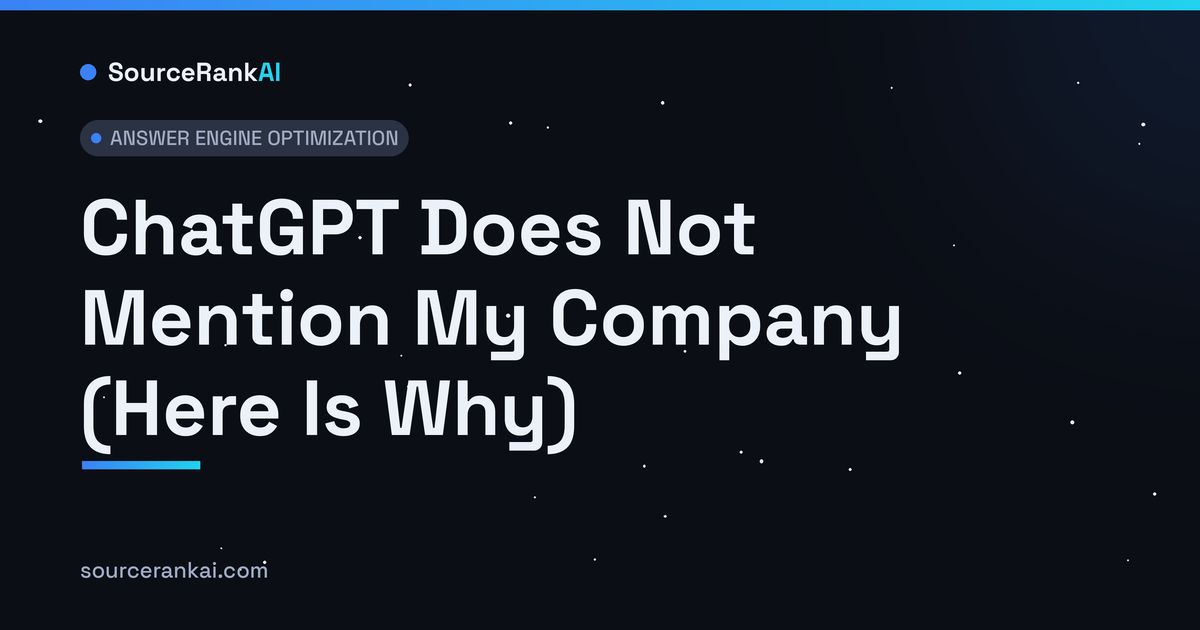 ChatGPT Does Not Mention My Company (Here Is Why)