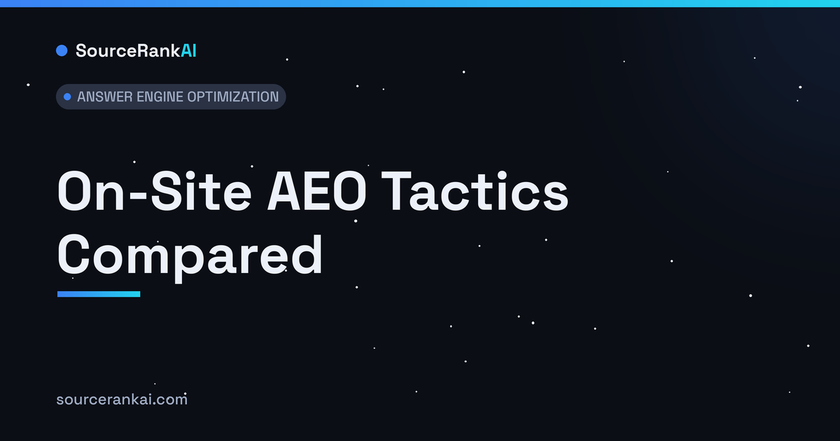 On-Site AEO Tactics Compared: What to Fund First